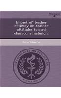 Impact of Teacher Efficacy on Teacher Attitudes Toward Classroom Inclusion