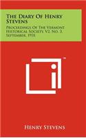 The Diary of Henry Stevens: Proceedings of the Vermont Historical Society, V2, No. 3, September, 1931