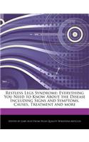 Restless Legs Syndrome: Everything You Need to Know about the Disease Including Signs and Symptoms, Causes, Treatment and More