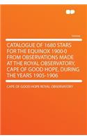 Catalogue of 1680 Stars for the Equinox 1900-0 from Observations Made at the Royal Observatory, Cape of Good Hope, During the Years 1905-1906