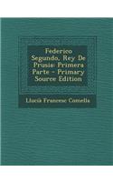 Federico Segundo, Rey De Prusia: Primera Parte