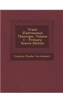 Traite D'Astronomie Theorique, Volume 1 - Primary Source Edition