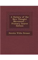 A History of the New Thought Movement - Primary Source Edition