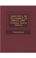 Narcotics_intelligence_estimate_1984 - Primary Source Edition: (English)