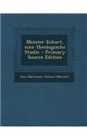 Meister Eckart, Eine Theologische Studie - Primary Source Edition