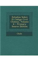 Estudios Sobre El Codigo Civil Chileno, Volume 6: (Spanish)