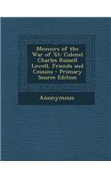 Memoirs of the War of '61: Colonel Charles Russell Lowell, Friends and Cousins - Primary Source Edition(English)