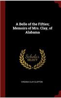 A Belle of the Fifties; Memoirs of Mrs. Clay, of Alabama