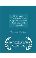Hot Lakes, Volcanoes, and Geysers of New Zealand, with Legends - Scholar's Choice Edition