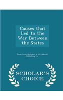 Causes That Led to the War Between the States - Scholar's Choice Edition