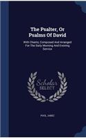 The Psalter, or Psalms of David