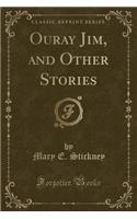 Ouray Jim, and Other Stories (Classic Reprint)
