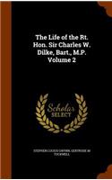 Life of the Rt. Hon. Sir Charles W. Dilke, Bart., M.P. Volume 2