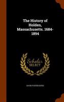 The History of Holden, Massachusetts. 1684-1894