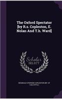 The Oxford Spectator [By R.S. Copleston, E. Nolan and T.H. Ward]