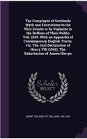 The Complaynt of Scotlande Wyth ane Exortatione to the Thre Estaits to be Vigilante in the Deffens of Their Public Veil. 1549. With an Appendix of Contemporary English Tracts, viz. The Just Declaration of Henry VIII (1542), The Exhortacion of James