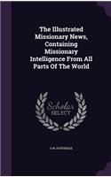 The Illustrated Missionary News, Containing Missionary Intelligence From All Parts Of The World