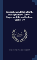 Description and Rules for the Management of the U.S. Magazine Rifle and Carbine; Calibre .30