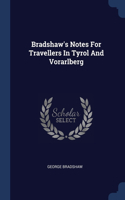 Bradshaw's Notes For Travellers In Tyrol And Vorarlberg