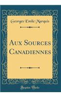 Aux Sources Canadiennes (Classic Reprint)