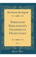 Ferdinand Freiligrath's Gesammelte Dichtungen, Vol. 4 (Classic Reprint)