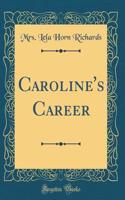 Caroline's Career (Classic Reprint)