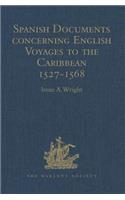 Spanish Documents Concerning English Voyages to the Caribbean 1527-1568