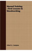 Manual Training: First Lessons In Woodworking