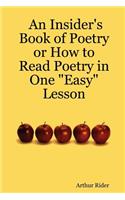 An Insider's Book of Poetry or How to Read Poetry in One 
