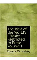 The Best of the World's Classics; Restricted to Prose- Volume I