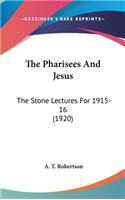 The Pharisees And Jesus: The Stone Lectures For 1915-16 (1920)