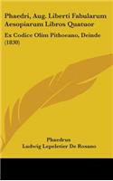 Phaedri, Aug. Liberti Fabularum Aesopiarum Libros Quatuor