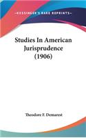 Studies In American Jurisprudence (1906)