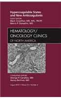 Hypercoagulable States and New Anticoagulants, An Issue of Hematology/Oncology Clinics of North America