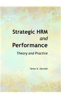 Strategic Hrm and Performance: Theory and Practice