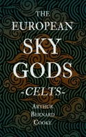 European Sky Gods - Celts (Folklore History Series)