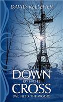 Get Down Off The Cross