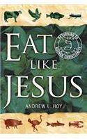 Eat Like Jesus