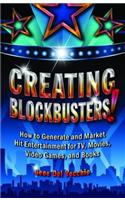 Creating Blockbusters!: How to Generate and Market Hit Entertainment for Tv, Movies, Video Games, and Books