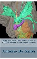 Why Fly Over the Cuckoo's Nest? Psychosurgery in my Brain Please!