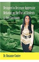 Designed to Decrease Aggressive Behavior on the Part of Students in the Classroom