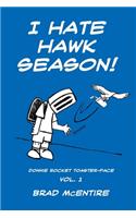 I Hate Hawk Season!