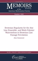 Brownian Regularity for the Airy Line Ensemble, and Multi-Polymer Watermelons in Brownian Last Passage Percolation: (Memoirs of the American Mathematical Society)
