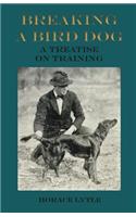 Breaking a Bird Dog - A Treatise on Training