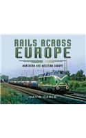 Rails Across Europe: Northern and Western Europe