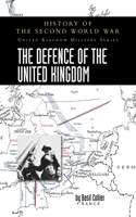 Defence of the United Kingdom: History of the Second World War: United Kingdom Military Series: Official Campaign History