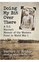 Doing My Bit Over There: A U.S. Marine's Memoir of the Western Front in World War I