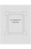 Three Orchestral Woks