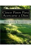 Cinco Pasos Para Acercarse a Dios