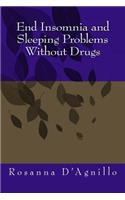 End Insomnia and Sleeping Problems Without Drugs: (English)